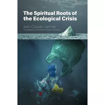 The Spiritual Roots of the Ecological Crisis