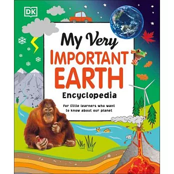 My Very Important Earth Encyclopedia: For Little Learners Who Want to Know Our Planet (5-10 歲適讀，My Very Important Encyclopedias)