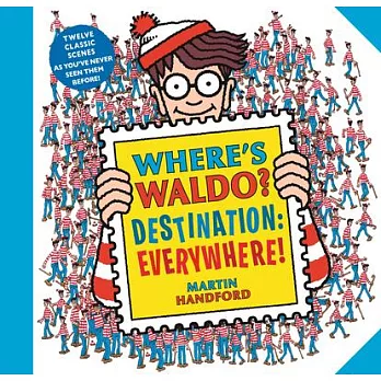 Where’’s Waldo? Destination: Everywhere!: 12 Classic Scenes as You’’ve Never Seen Them Before!