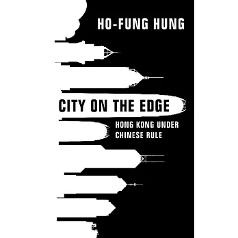 City on the Edge: Hong Kong Under Chinese Rule