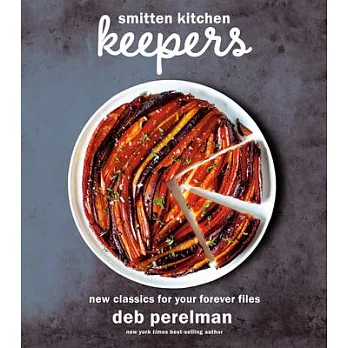 Smitten Kitchen Keepers: New Classics for Your Forever Files: A Cookbook