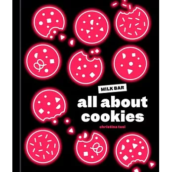 All about Cookies: A Milk Bar Baking Book