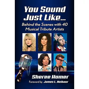 You Sound Just Like...: Behind the Scenes with 40 Musical Tribute Artists