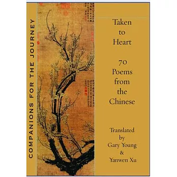 Taken to Heart: 70 Poems from the Chinese