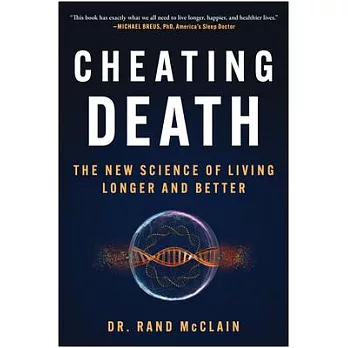 Cheating Death: The New Science of Living Longer and Better