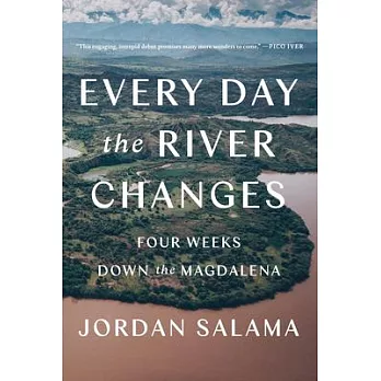 Every Day the River Changes: Four Weeks Down the Magdalena