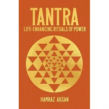 Tantra: Life-Enhancing Rituals of Power