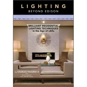 Lighting Beyond Edison: Brilliant Residential Lighting Techniques in the Age of LEDs