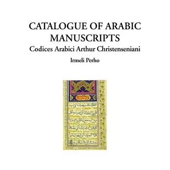 Catalogue of Arabic Manuscripts: Codices Arabici Arthur Christenseniani