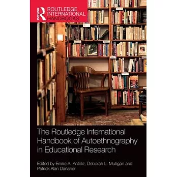 The Routledge international handbook of autoethnography in educational research /