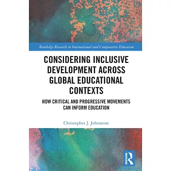 Considering inclusive development across global educational contexts : how critical and progressive movements can inform education /