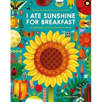 I Ate Sunshine for Breakfast: A Celebration of Plants Around the World: 1