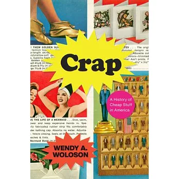Crap : a history of cheap stuff in America /