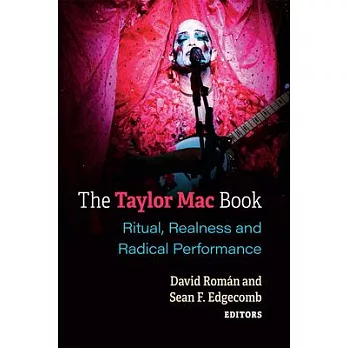 The Taylor Mac Book: Ritual, Realness and Radical Performance