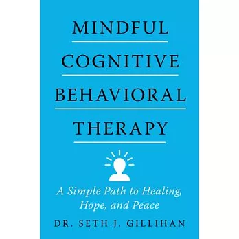 Mindful Cognitive Behavioral Therapy: A Simple Path to Healing, Hope, and Peace