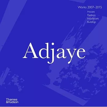 Adjaye: Works 2007?2015: Houses, Pavilions, Installations, Buildings