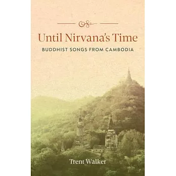 Until Nirvana’s Time: Buddhist Songs from Cambodia