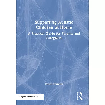 Supporting autistic children at home : a practical guide for parents and caregivers /