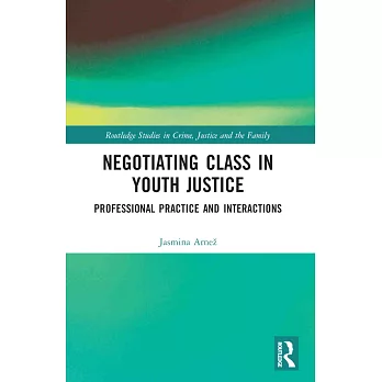 Negotiating Class in Youth Justice: Professional Practice and Interactions