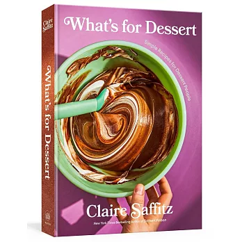 What’s for Dessert: Simple Recipes for Dessert People: A Baking Book