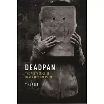Deadpan: The Aesthetics of Black Inexpression