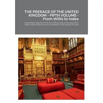 THE PEERAGE OF THE UNITED KINGDOM - FIFTH VOLUME - From Willis to Index: Genealogic data from the two official rolls of the year 2021, Work concerning