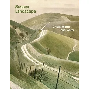 Sussex Landscape: Chalk, Wood and Water