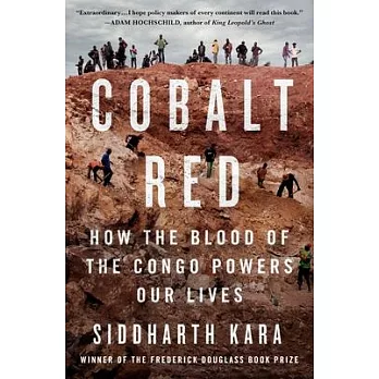 Cobalt Red: How the Blood of the Congo Powers Our Lives