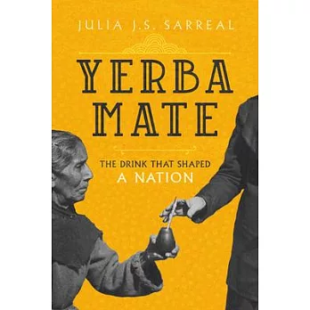 Yerba mate : the drink that shaped a nation