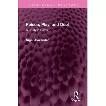 Poison, Play, and Duel: A Study in Hamlet