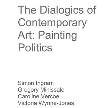 The Dialogics of Contemporary Art: Painting Politics