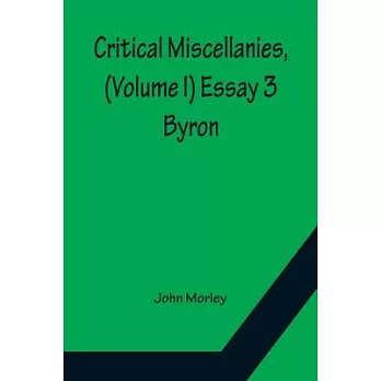 Critical Miscellanies, (Volume I) Essay 3: Byron