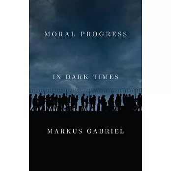 Moral Progress in Dark Times: Universal Values for the 21st Century