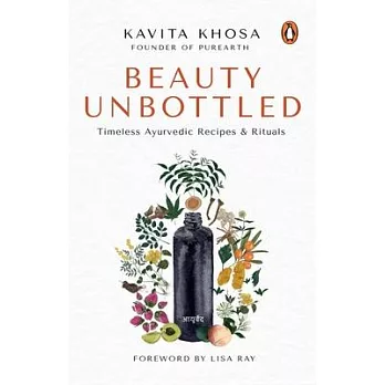 Beauty Unbottled: Timeless Ayurvedic Rituals & Recipes