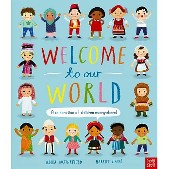 世界的孩子歡迎你：認識世界超過90國孩子的食衣住行 Welcome to Our World: A Celebration of Children Everywhere!