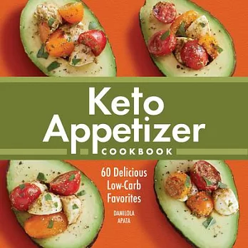 Keto Appetizer Cookbook: 60 Delicious Low-Carb Favorites