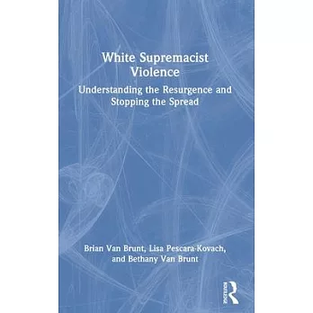 White Supremacist Violence: Understanding the Resurgence and Stopping the Spread