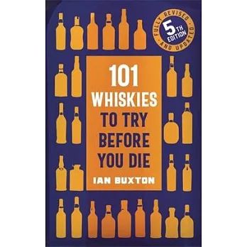 101 Whiskies to Try Before You Die,: 5th Edition