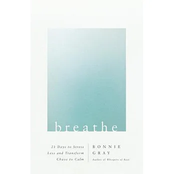 博客來-Breathe: 21 Days to Stress Less and Transform Chaos to Calm