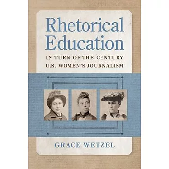 Rhetorical Education in Turn-Of-The-Century U.S. Women’s Journalism