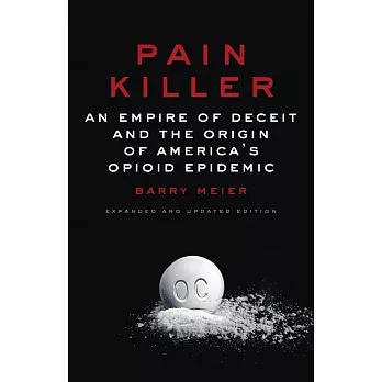 Pain Killer: An Empire of Deceit and the Origin of America’s Opioid Epidemic