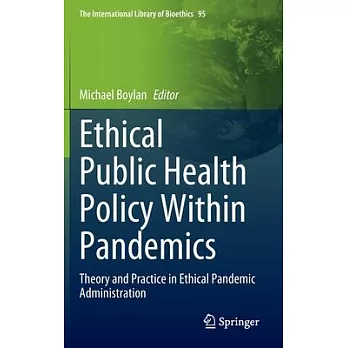 Ethical Public Health Policy Within Pandemics: Theory and Practice in Ethical Pandemic Administration