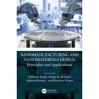 Nanomanufacturing and Nanomaterials Design: Principles and Applications