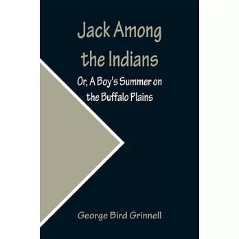 Jack Among the Indians; Or, A Boy’s Summer on the Buffalo Plains