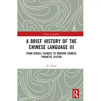 A Brief History of the Chinese Language III: From Middle Chinese to Modern Chinese Phonetic System