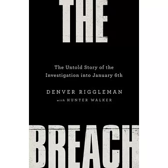 The Breach: The Untold Story of the Investigation Into January 6th