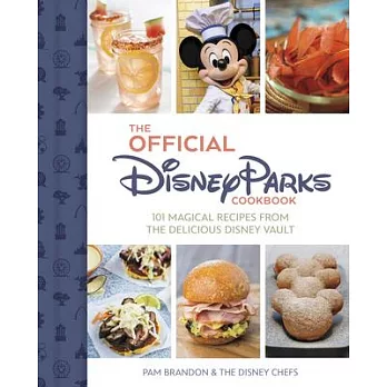 The Official Disney Parks Cookbook: 101 Magical Recipes from the Delicious Disney Series