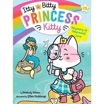 Itty Bitty Princess Kitty 12:Mystery at Mermaid Cove