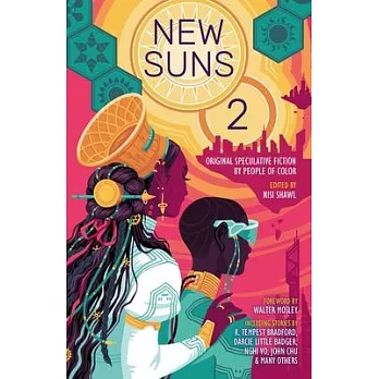 New suns 2 : original speculative fiction by people of color