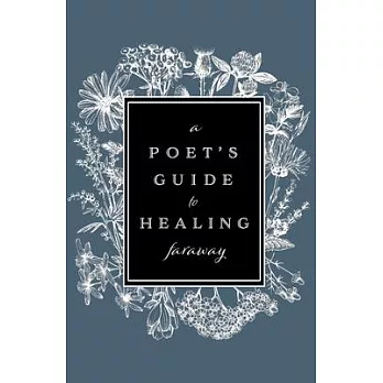 A Poet’s Guide to Healing